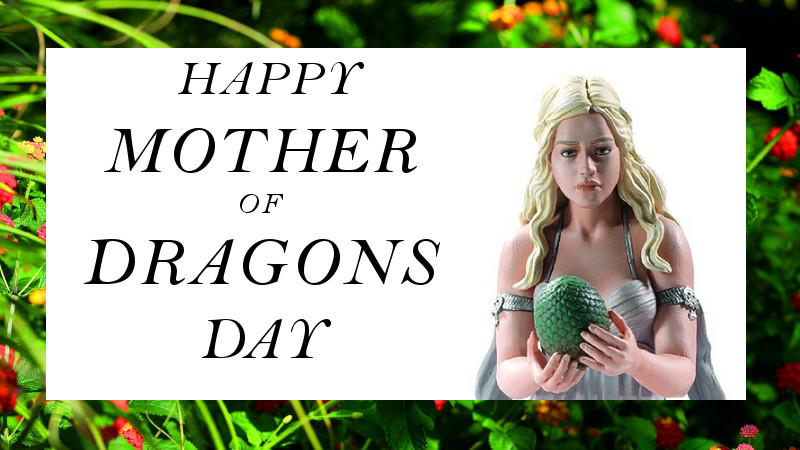 Mother of Dragons Day Giveaway 